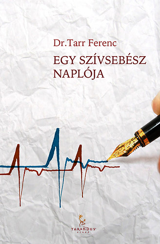 Dr. Tarr Ferenc - Egy szvsebsz naplja