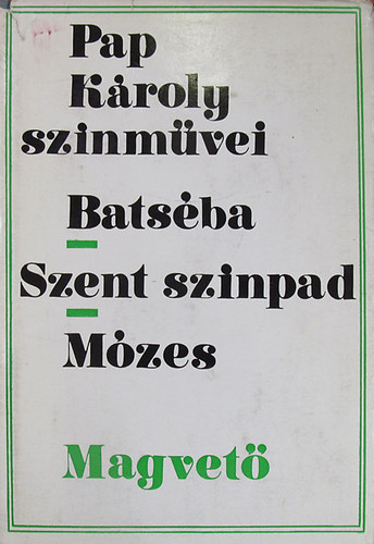 Pap Kroly - Pap Kroly sznmvei. Batsba - Szent sznpad - Mzes