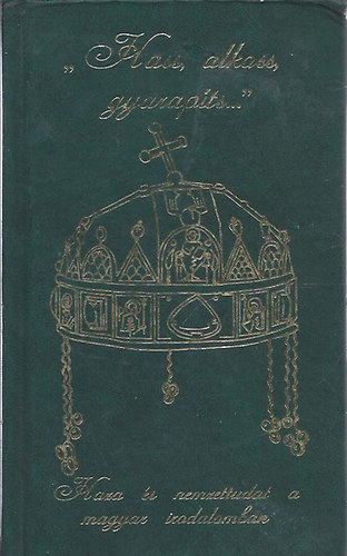 Nagy Zolt�n  (szerk.) - "Hass, alkoss, gyarap�ts..."(Haza �s nemzettudat a magyar irodalomban)