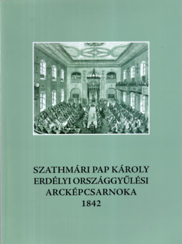 Szathmári Pap Károly erdélyi országgyűlési arcképcsarnoka 1842