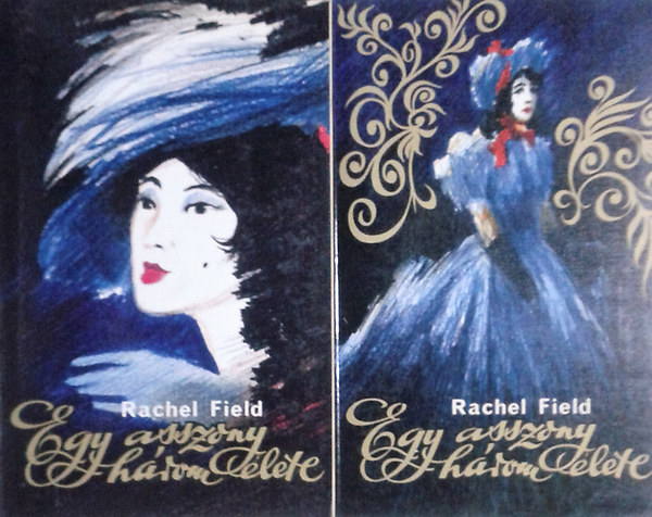 Rachel Field - Egy asszony h�rom �lete I-II.