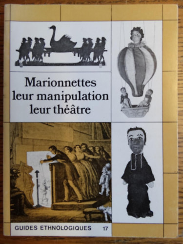�ditions des Mus�es Nationaux Pierre Soulier - Marionnettes leur manipulation leur theatre - Guides Ethnologiques 17