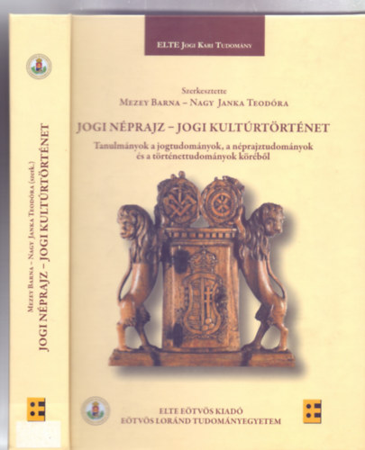 Szerkesztette: Mezey Barna - Nagy Janka Teodra - Jogi nprajz - jogi kultrtrtnet (Tanulmnyok a jogtudomnyok, a nprajztudomnyok s a trtnettudomnyok krbl)