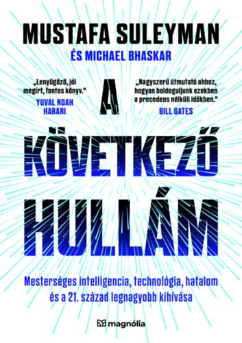 Michael Bhaskar Mustafa Suleyman - A kvetkez hullm