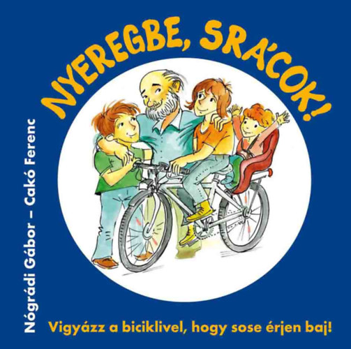 Cak Ferenc Ngrdi Gbor - Nyeregbe, srcok!