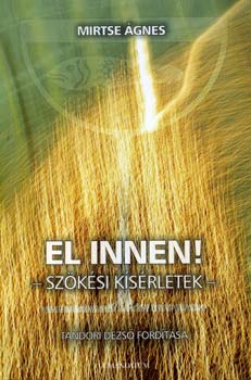 Mirtse gnes - El innen! - Szksi ksrletek