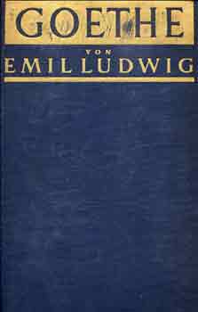 Emil Ludwig - Goethe (geschichte eines menschen)