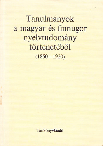 Szathmári István - Tanulmányok a magyar és finnugor nyelvtudomány történetéből(1850-1920)