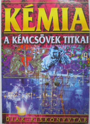 Kmia - A kmcsvek titkai (Dik kisknyvtr 10.)