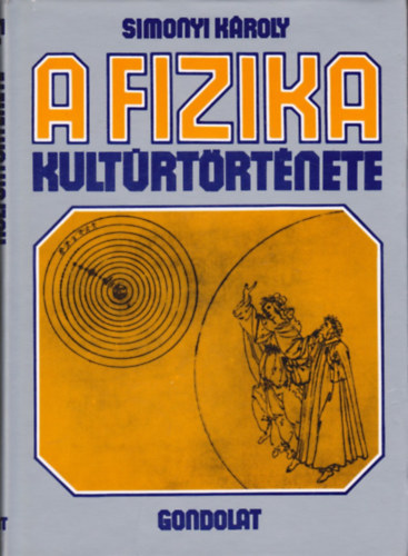 Simonyi Károly - A fizika kultúrtörténete - 2. bővített kiadás