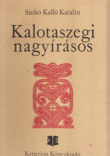 Sinkó Kalló Katalin Szentimrei Judit - Kalotaszegi nagyírásos + Széki iratosok