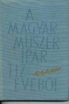 Szluka Emil  (szerk.) - A magyar mszeripar tz vbl