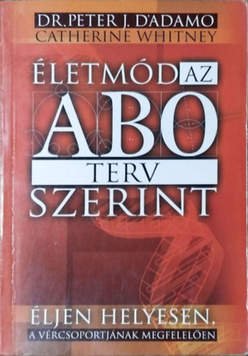 Peter J. Dr. D' Adamo - Életmód az AB0 terv szerint