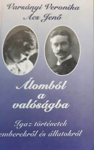 Varsányi Veronika, Ács Jenő - Álomból a valóságba