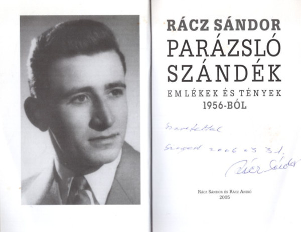 Rácz Sándor - Parázsló szándék - Emlékek és tények 1956-ból - dedikált