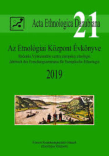 Liszka Jzsef - Acta Ethnologica Danubiana 21, Az Etnolgiai Kzpont vknyve 2019