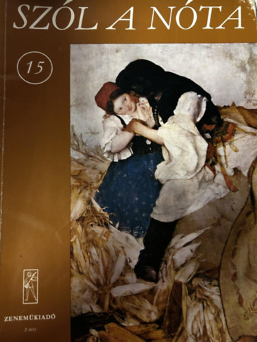 Vas G�bor  (szerk.) - Sz�l a n�ta 15. - 65 magyar n�ta (�neksz�lam zongorak�s�rettel harm�niajelz�ssel)