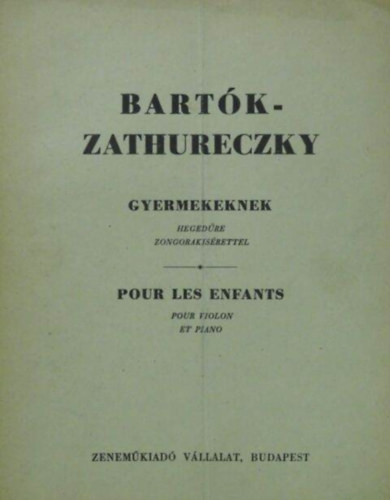 Zathureczky Bartk Bla - Gyermekeknek hegedre, zongoraksrettel