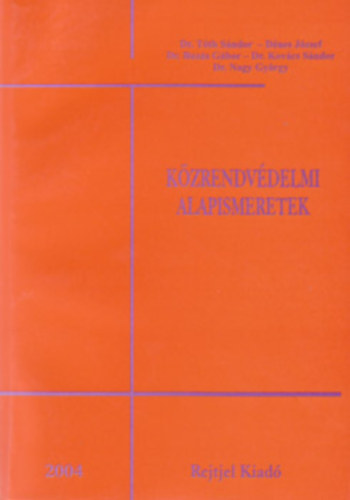 Dr. D�nes J�zsef  (szerk.), Dr. Buz�s G�bor (szerk.), Dr. Kov�cs S�ndor (szerk.), Dr. Nagy Gy�rgy (szerk.) T�th S�ndor (szerk.) - K�zrendv�delmi alapismeretek