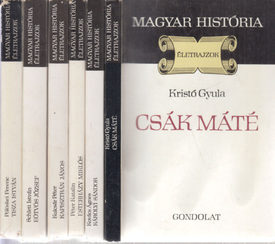 Kov�cs �gnes, P�ter Katalin, Kulcs�r P�ter, Schlett Istv�n, P�l�skei Ferenc Krist� Gyula - 6 db. Magyar hist�ria �letrajzok (Cs�k M�t� + K�rolyi S�ndor + Esterh�zy Mikl�s + Kapisztr�n J�nos + E�tv�s J�zsef + Tisza Istv�n)