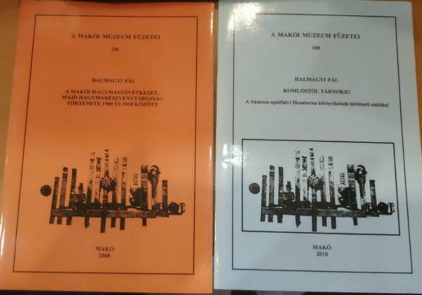 Halmágyi Pál - 2 db A Makói Múzeum füzetei: 106. A makói hagymaszövetkezet, majd hagymarészvénytársaság története 1900 és 1918 között + Komlóstól Tárnokig - A Sámson-apátfalvi főcsatorna környékének történeti emlékei