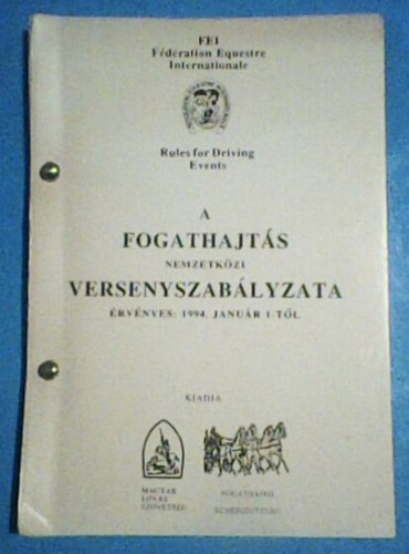 Borka Jzsef  (szerk) - A fogathajts nemzetkzi versenyszablyzata - A nemzetkzi lovas szvetsg ltalnos szablyzata (kivonat) - Kiegsztsek a hazai rendezs hivatalos fogathajt versenyekre vonatkozan (rv. 1994.jan.1-tl)