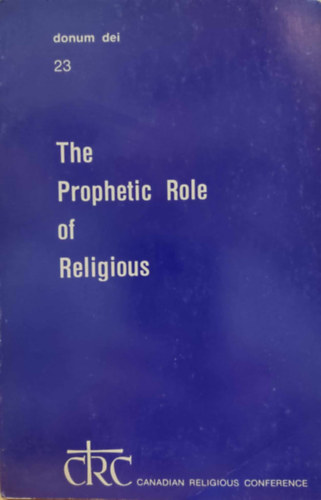 Canadian Religious Conference - The Prophetic Role of Religious (A vall�s pr�f�tai szerepe)(Donum dei Series No 23)