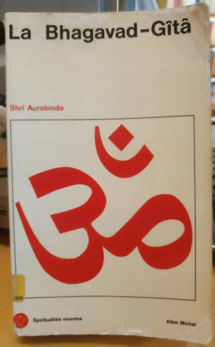 Shri Aurobindo - La Bhagavad-Gítá (Spiritualités vivantes)
