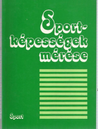 Dr. Nádori László (szerk.) - Sportképességek mérése
