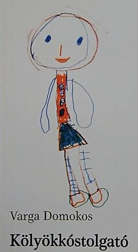 Varga Domokos - K�ly�kk�stolgat� (R�vid�tett kiad�s)