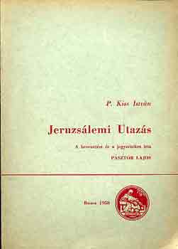 P. Kiss Sándor - Jeruzsálemi utazás
