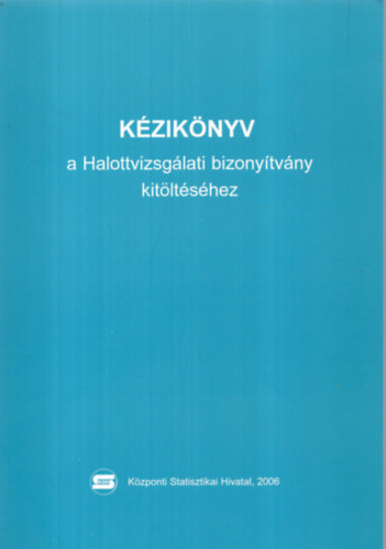 Tokaji Krolyn  (szerk.) - Kziknyv a Halottvizsglati bizonytvny kitltshez