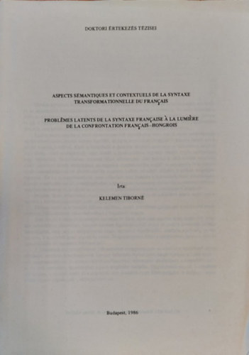 Kelemen Tiborn - Aspects Smantiques et Contextuels de la Syntaxe Transformationnelle du Franais ( A francia transzformcis szintaxis szemantikai s kontextulis vonatkozsai ) Klnlenymat  magyar nyelven