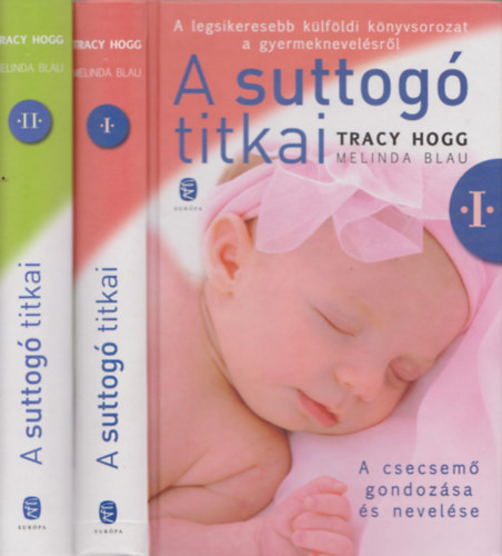 Tracy Hogg-Melinda Blau - A suttog� titkai I-II. (A csecsem� gondoz�sa �s nevel�se - A kisgyermek nevel�se)