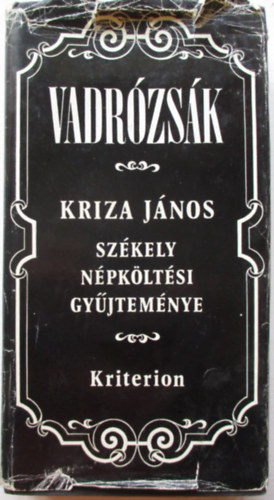 Kriza J�nos - Vadr�zs�k (Sz�kely n�pk�lt�si gy�jtem�ny)