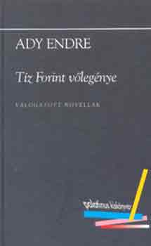 Ady Endre - T�z forint v�leg�nye -v�logatott novell�k-