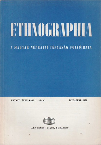 Hofer Tams  (szerk.) - Ethnographia - A Magyar Nprajzi Trsasg folyirata LXXXIX. vfolyam 1. szm 1978.