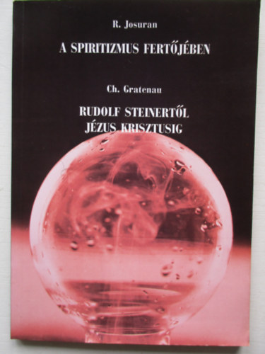 Rudi Josuran - Christiane Gratenau - A spiritizmus fert�j�ben - Rudolf Steinert�l J�zus Krisztusig