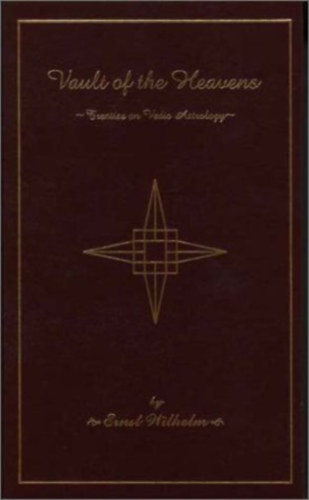 Ernst Wilhelm - Vault of the Heavens: Treatise on Vedic Astrology