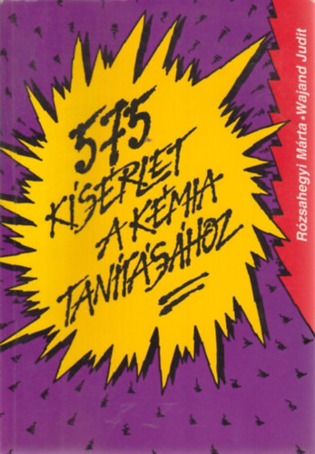 Rzsahegyi Mrta; Wajand Judit - 575 ksrlet a kmia tantshoz