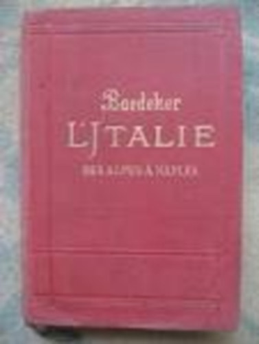 Karl Baedeker - Baedeker: L'Italie des alpes a Naples