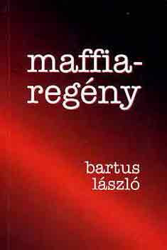 Bartus L�szl� - Maffia-reg�ny