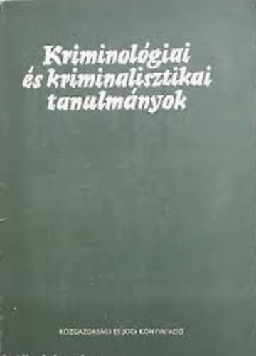 Dr. Gdny Jzsef  (szerk.) - Kriminolgiai s kriminalisztikai tanulmnyok 17.