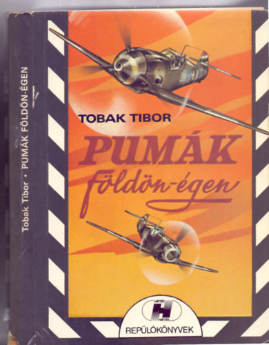 Tobak Tibor - Pum�k f�ld�n-�gen - Egy vad�szrep�l� kalandjai (H�tt�r Rep�l�k�nyvek)