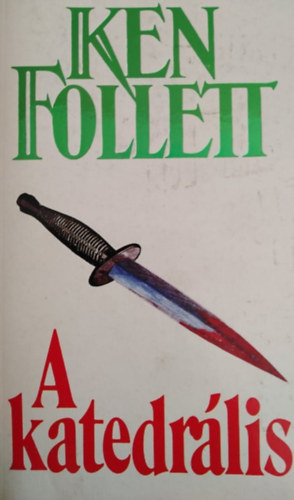 Ken Follett - A katedrális - Első magyar nyelvű kiadás