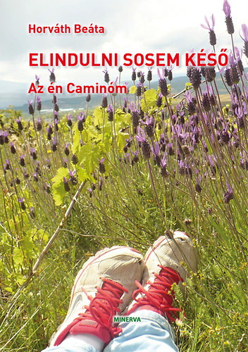 Horv�th Be�ta - Elindulni sosem k�s�