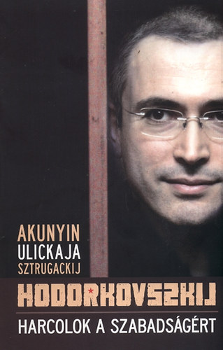 Mihail Hodorkovszkij - Harcolok a szabadsgrt