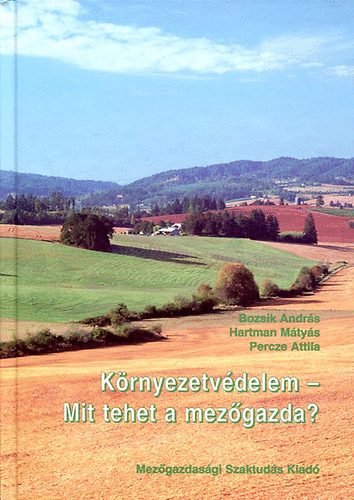 Szaktuds Kiad Hz Rt. - Krnyezetvdelem - Mit tehet a mezgazda?