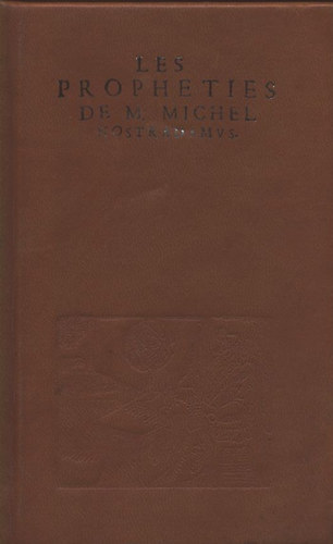 Les Propheties de M. Michel Nostradamus (Facsimile) Nostradamus prfcii