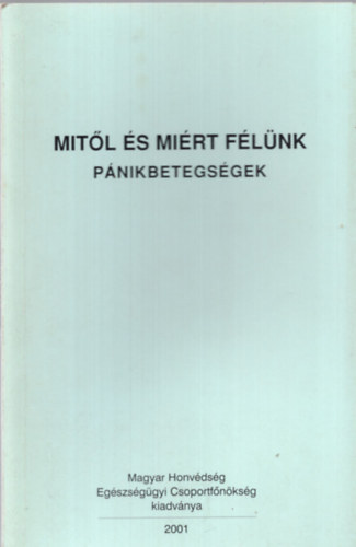 Dr. Haraszti L�szl� - Mit�l �s mi�rt f�l�nk - P�nikbetegs�gek
